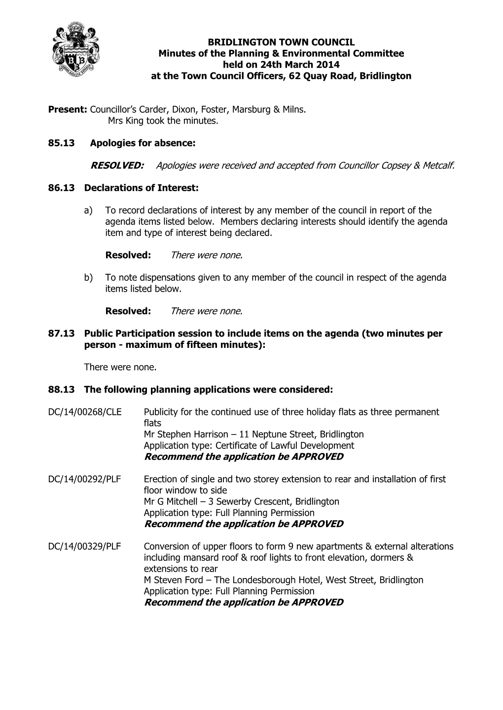 RESOLVED: Apologies Were Received and Accepted from Councillor Copsey & Metcalf