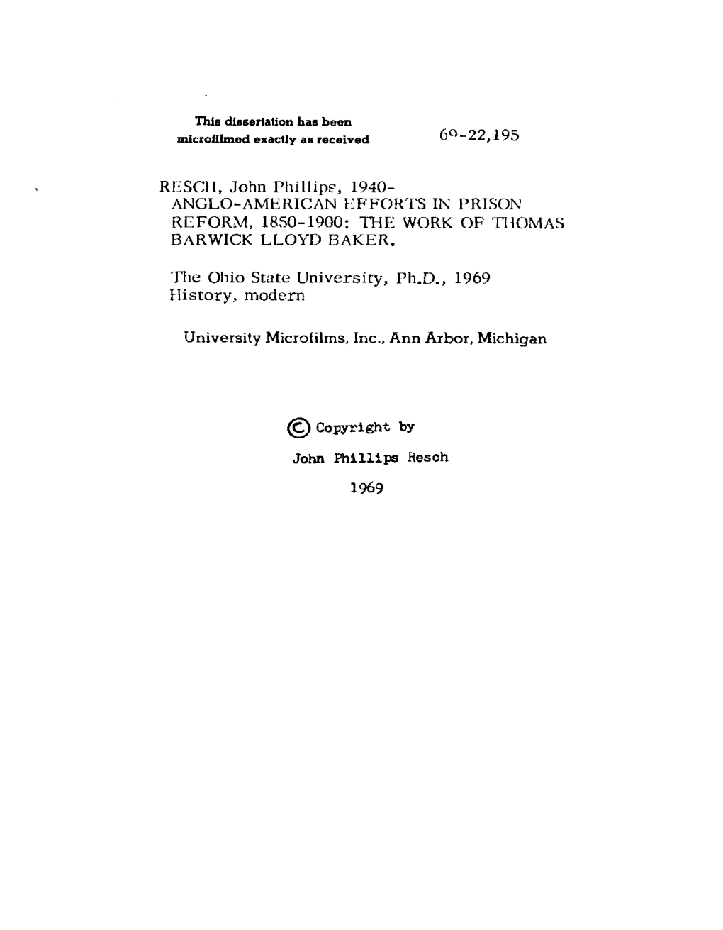 RESCH, John Phillips?, 1940- ANGLO-AMERICAN EFFORTS in PRISON REFORM, 1850-1900: the WORK of THOMAS BARWICK LLOYD BAKER