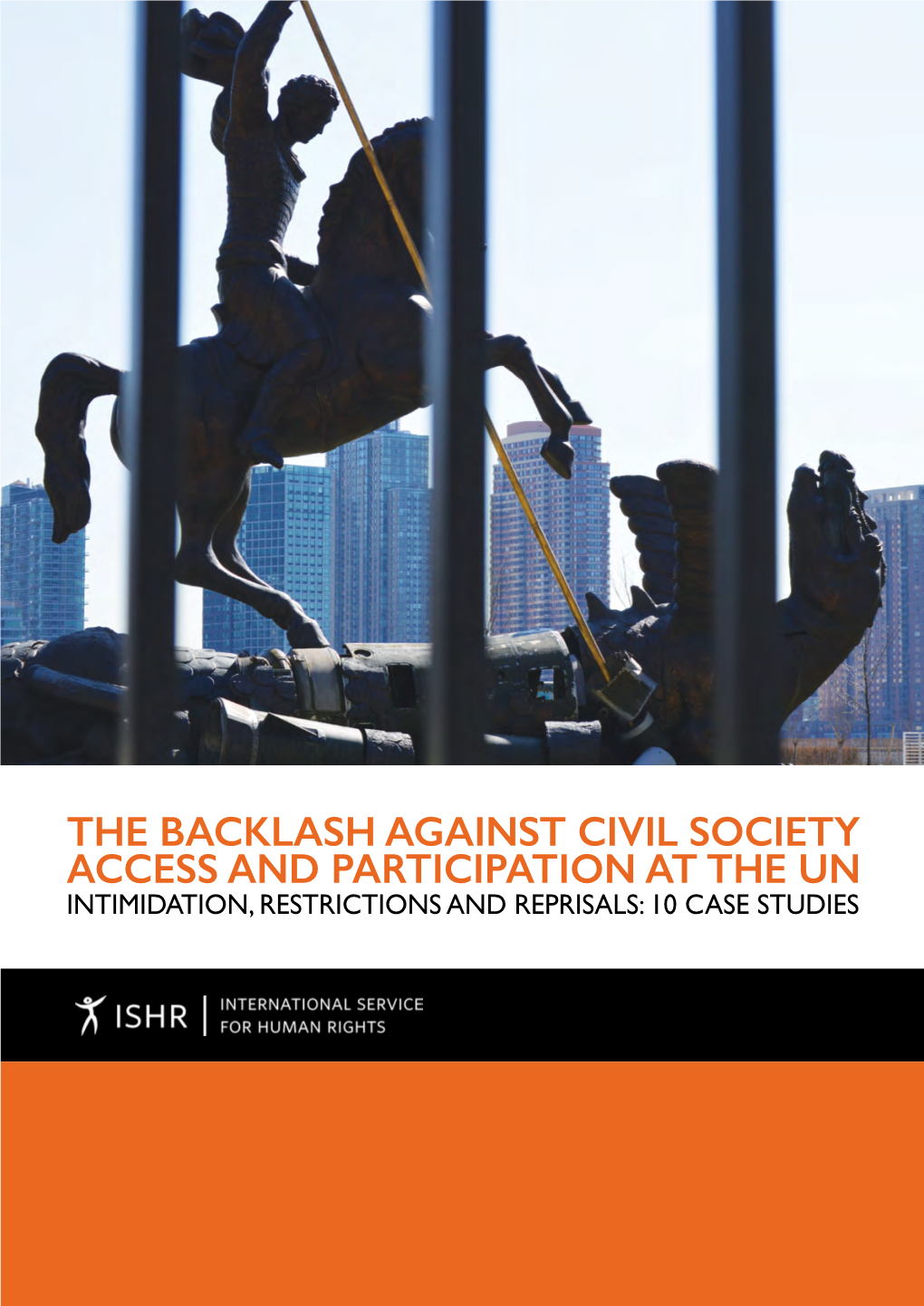 THE BACKLASH AGAINST CIVIL SOCIETY ACCESS and PARTICIPATION at the UN INTIMIDATION, RESTRICTIONS and REPRISALS: 10 CASE STUDIES Contents