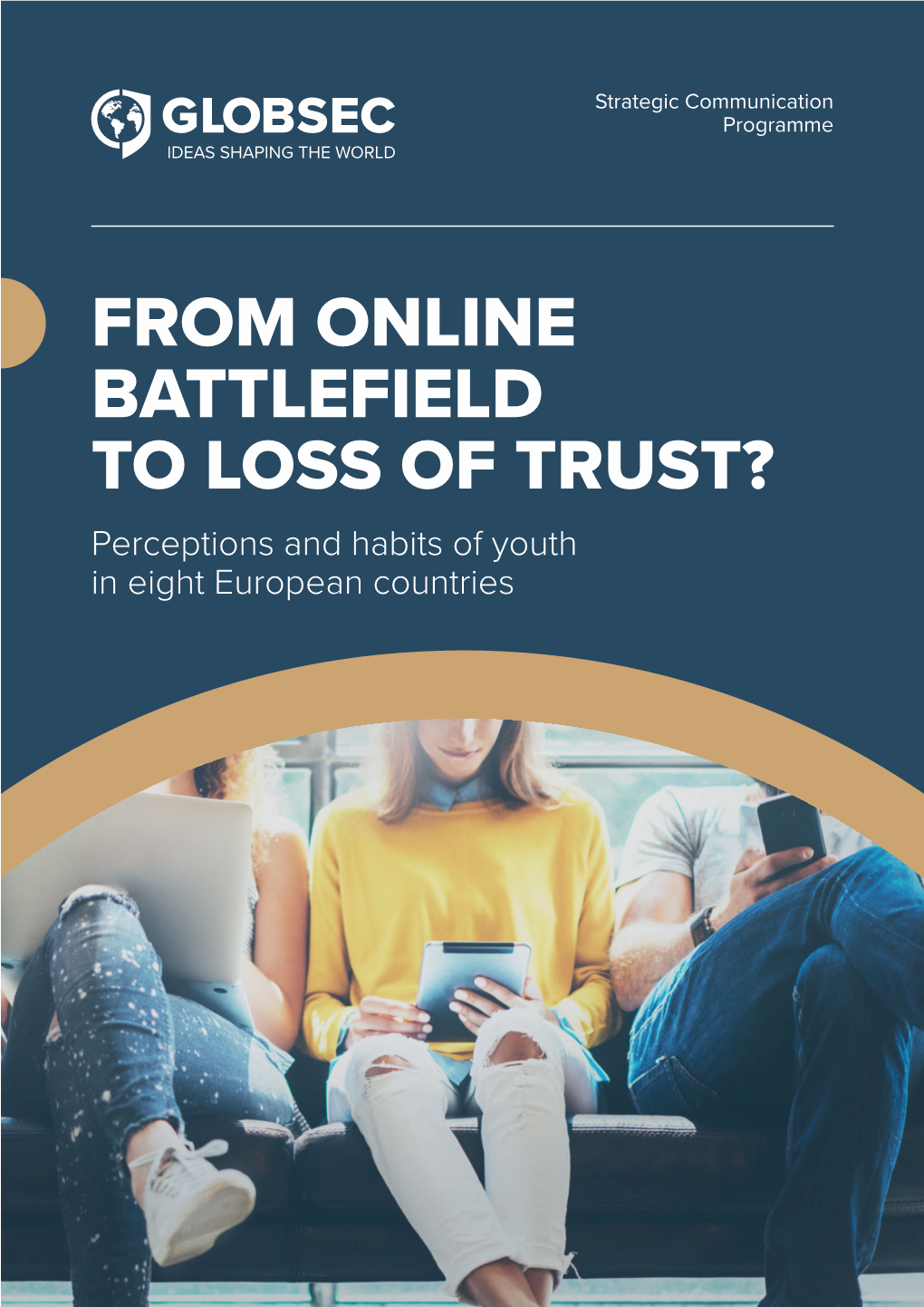 FROM ONLINE BATTLEFIELD to LOSS of TRUST? Perceptions and Habits of Youth in Eight European Countries 02 from ONLINE BATTLEFIELD to LOSS of TRUST?