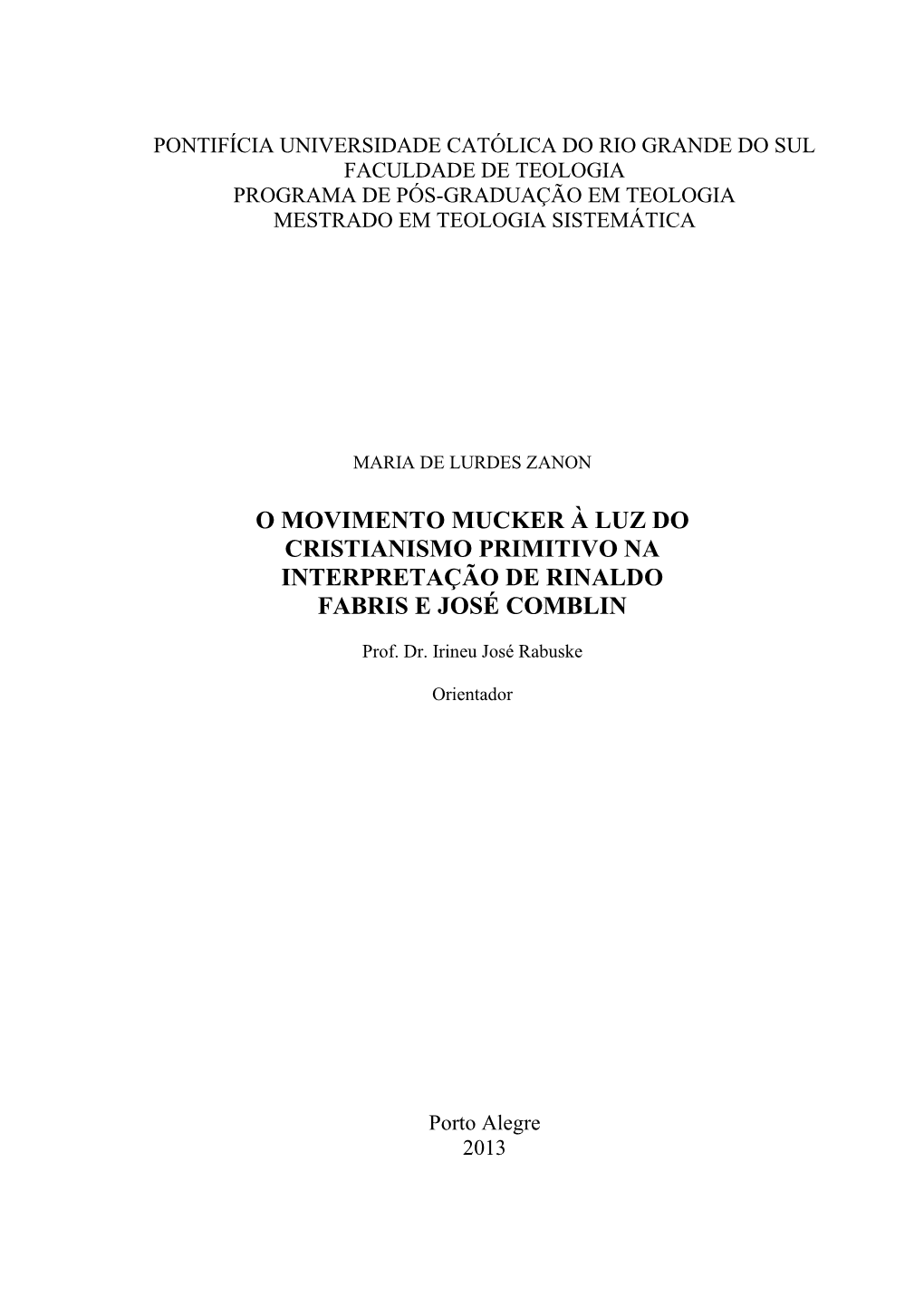 Pontifícia Universidade Católica Do Rio Grande Do Sul Faculdade De Teologia Programa De Pós-Graduação Em Teologia Mestrado Em Teologia Sistemática