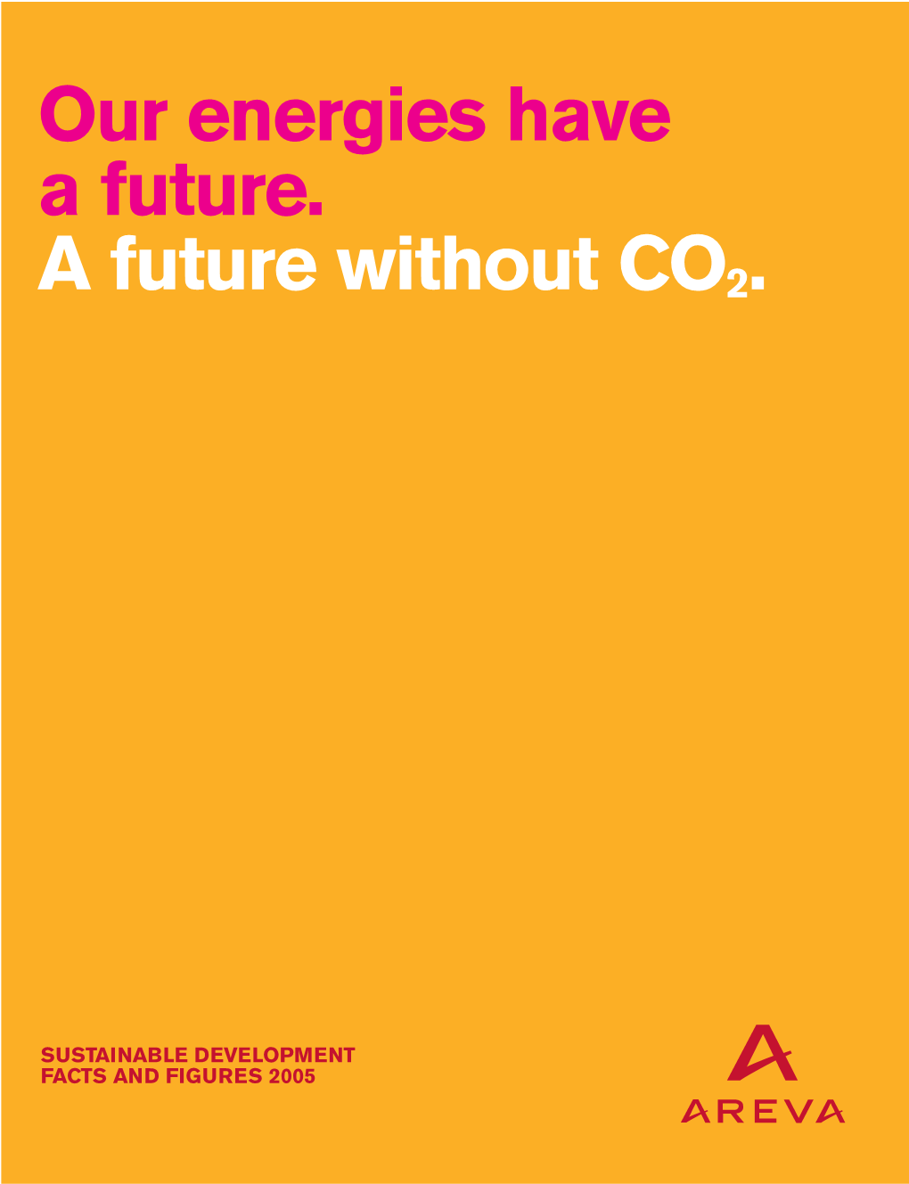 Our Energies Have a Future. a Future Without CO2