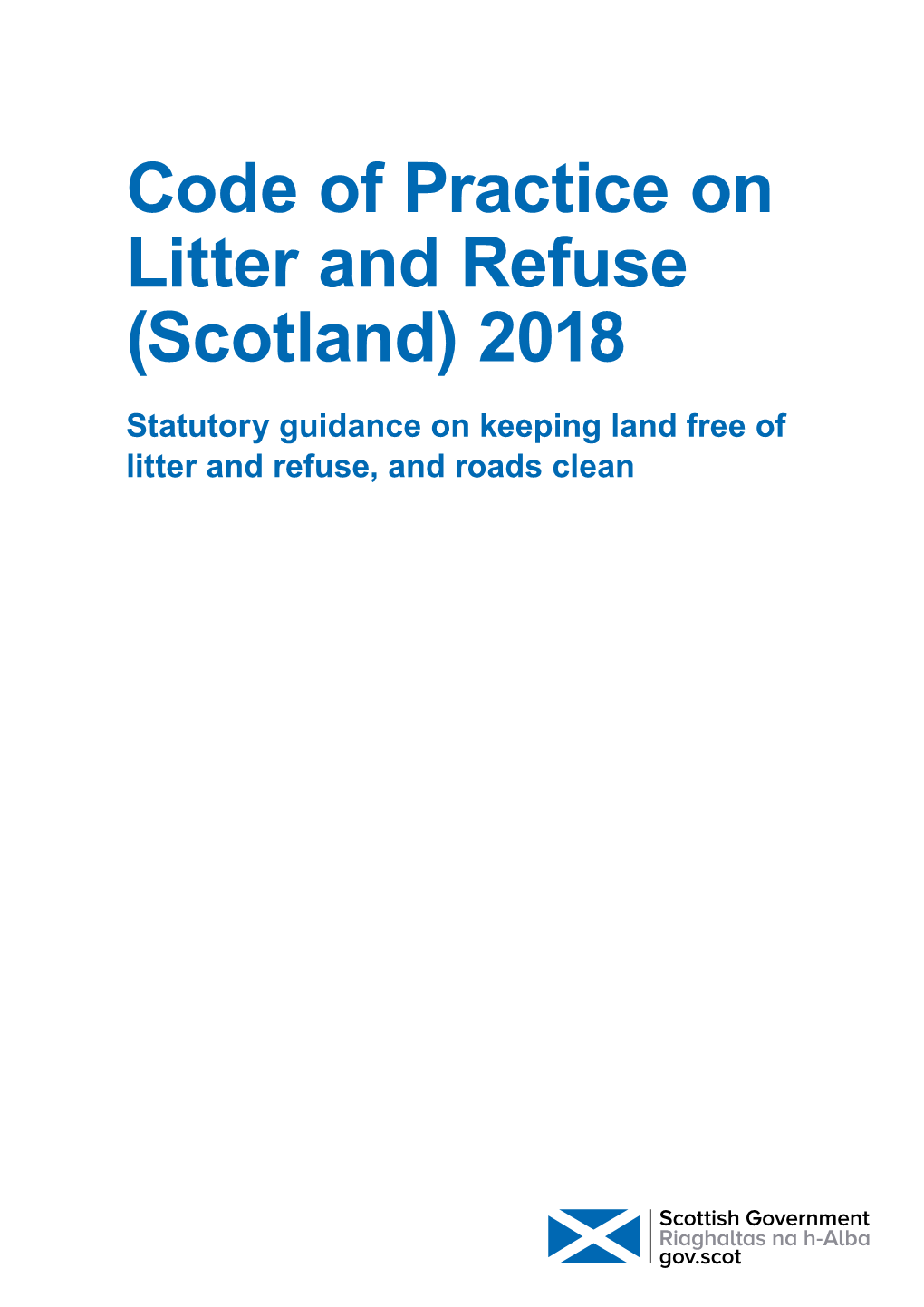 Code of Practice on Litter and Refuse (Scotland) 2018 Statutory Guidance on Keeping Land Free of Litter and Refuse, and Roads Clean