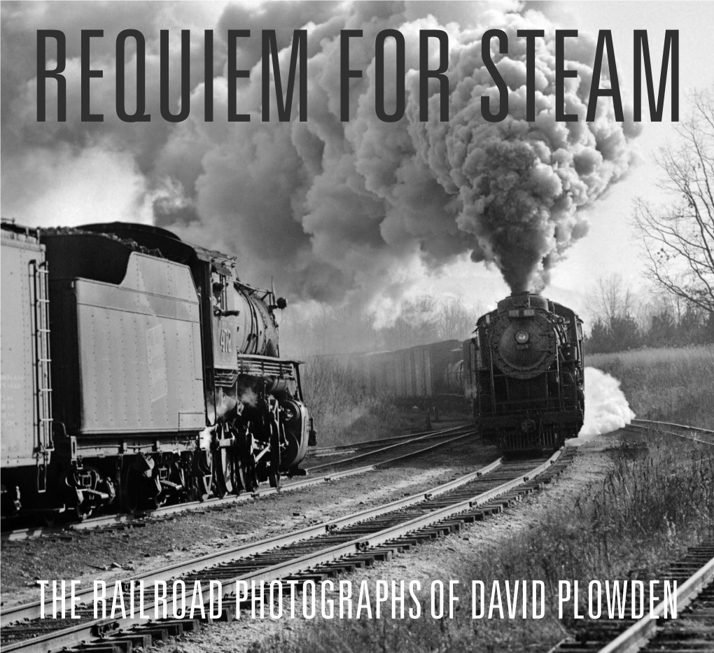 THE RAILROAD PHOTOGRAPHS of DAVID PLOWDEN Stunning Photographs by a Master Photographer Documenting the Last of the Steam Locomotives
