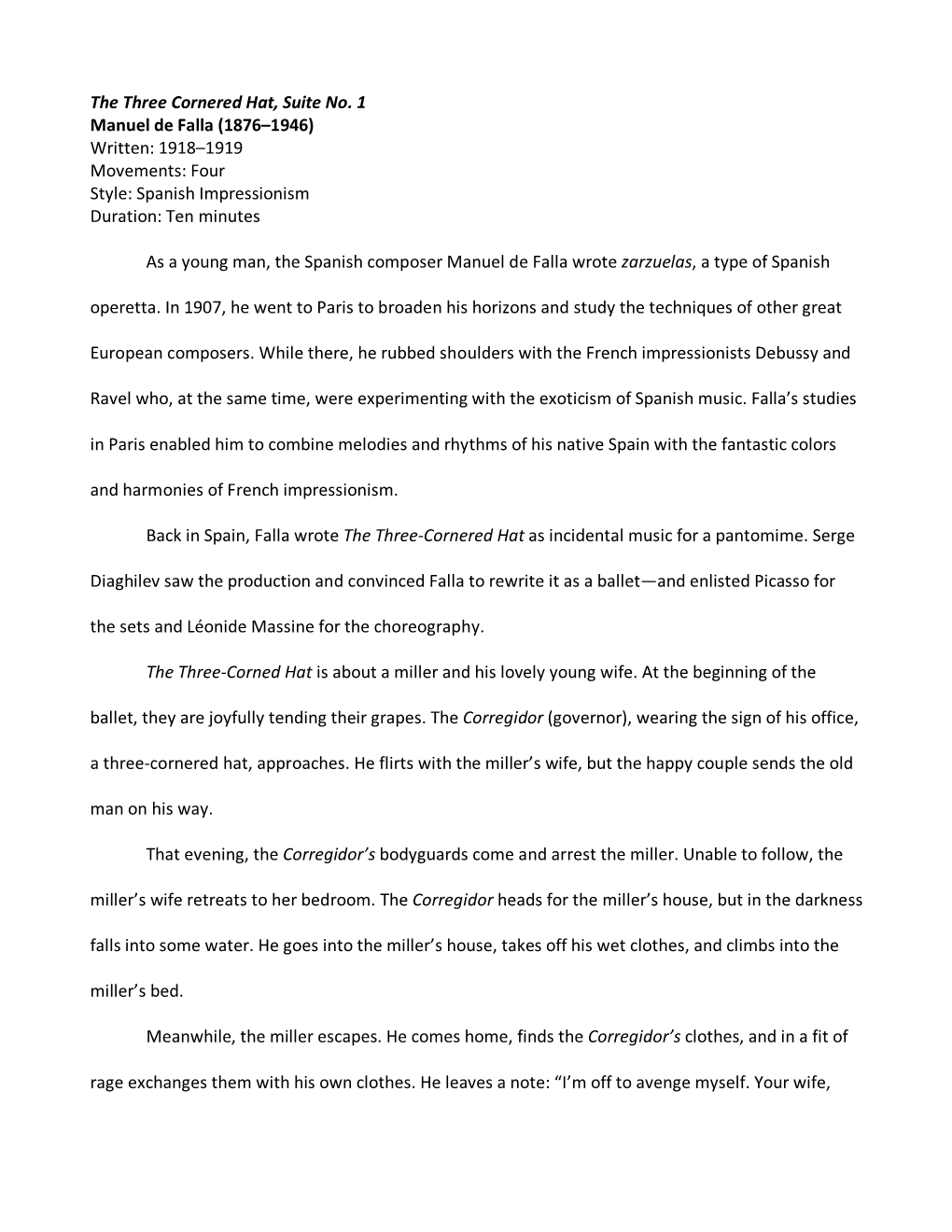 The Three Cornered Hat, Suite No. 1 Manuel De Falla (1876–1946) Written: 1918–1919 Movements: Four Style: Spanish Impressionism Duration: Ten Minutes