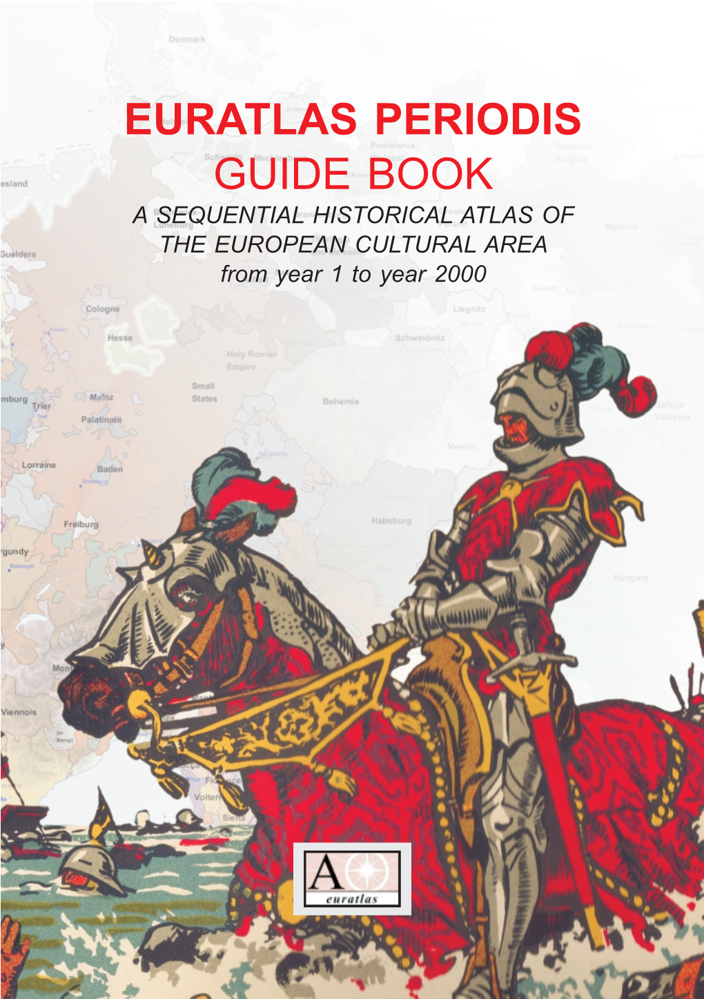 EURATLAS PERIODIS GUIDE BOOK a SEQUENTIAL HISTORICAL ATLAS of the EUROPEAN CULTURAL AREA from Year 1 to Year 2000 CONTENTS