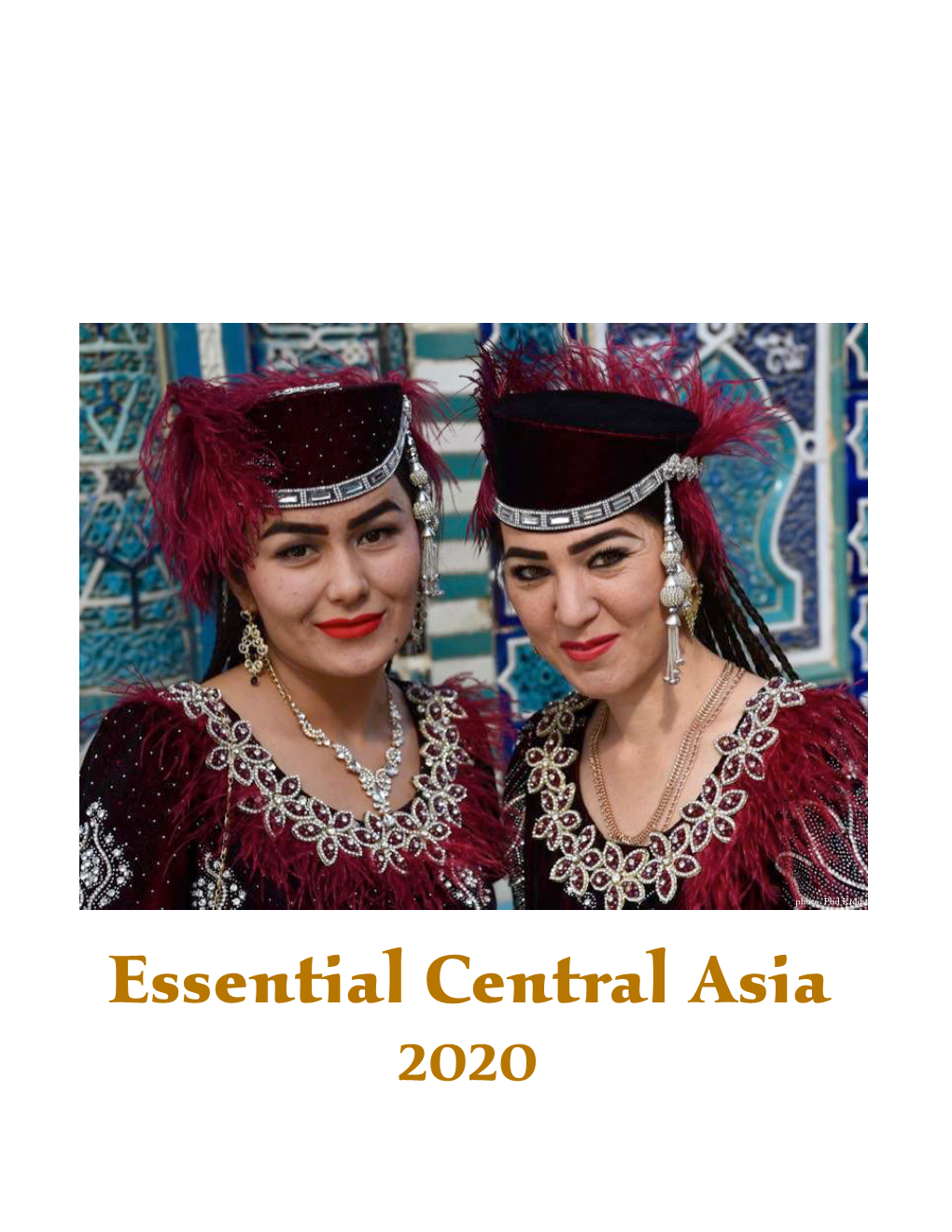 Essential Central Asia 2020 Photo: Ana Filonov Essential Central Asia Markets and Minarets of Uzbekistan and Turkmenistan