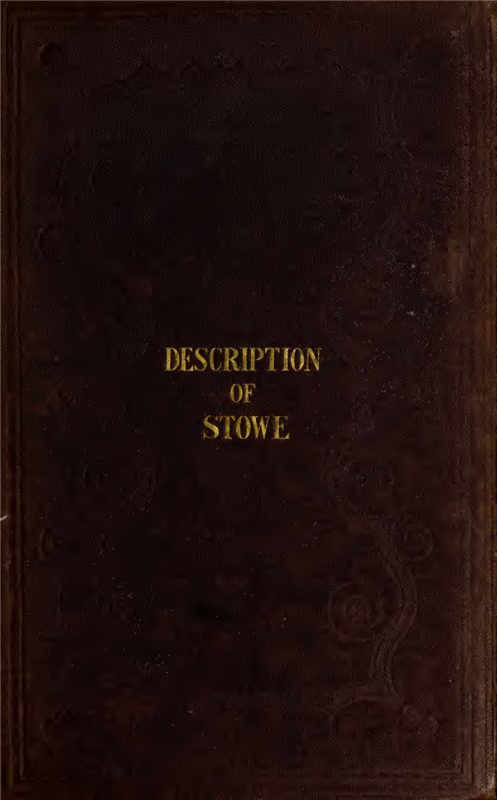 Stowe, a Description of the House and Gardens of His Grace the Duke of Buckingham and Chandos, K.G., &C &C. at Stowe, In