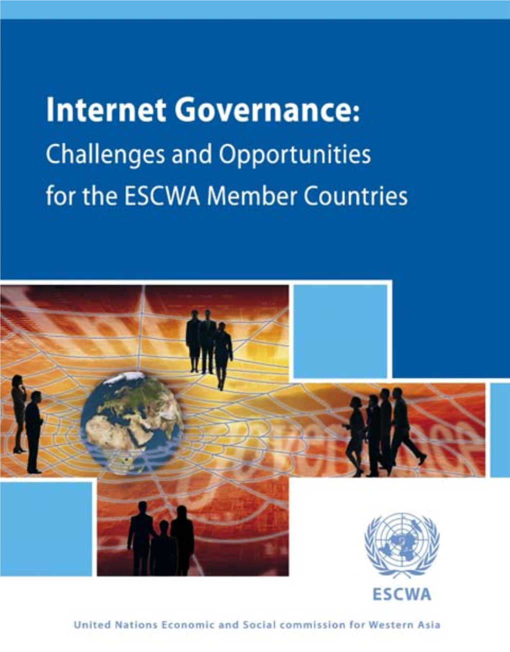 Internet Governance: Challenges and Opportunities for Escwa Member Countries