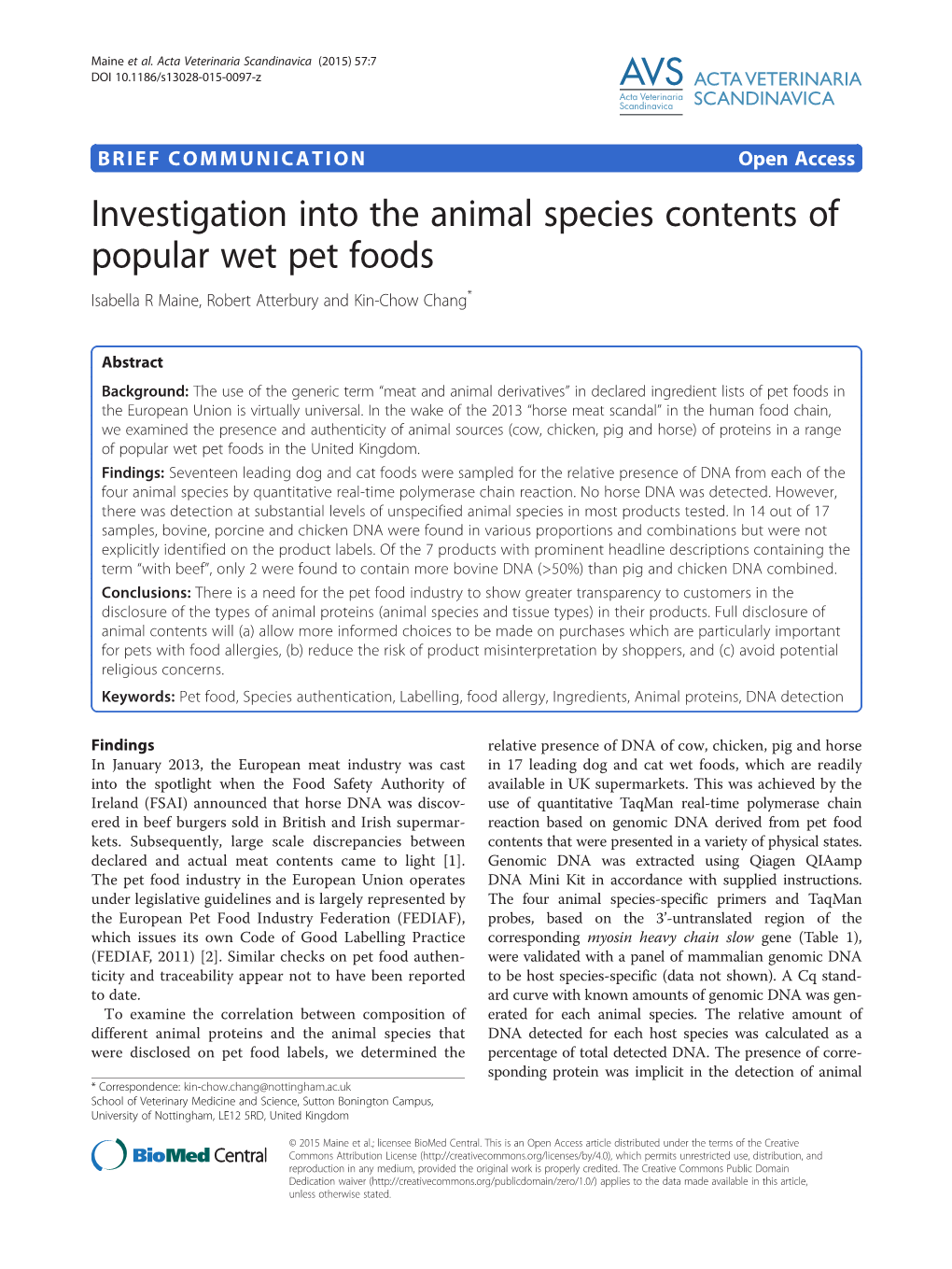 Investigation Into the Animal Species Contents of Popular Wet Pet Foods Isabella R Maine, Robert Atterbury and Kin-Chow Chang*