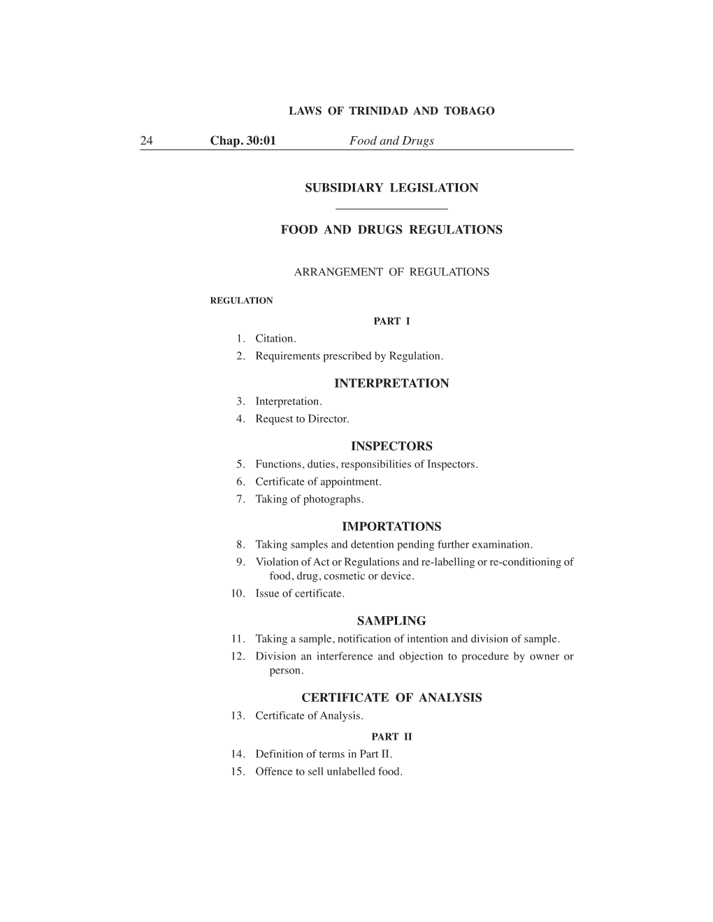 24 Chap. 30:01 Food and Drugs SUBSIDIARY LEGISLATION FOOD and DRUGS REGULATIONS INTERPRETATION INSPECTORS IMPORTATIONS SAMPL