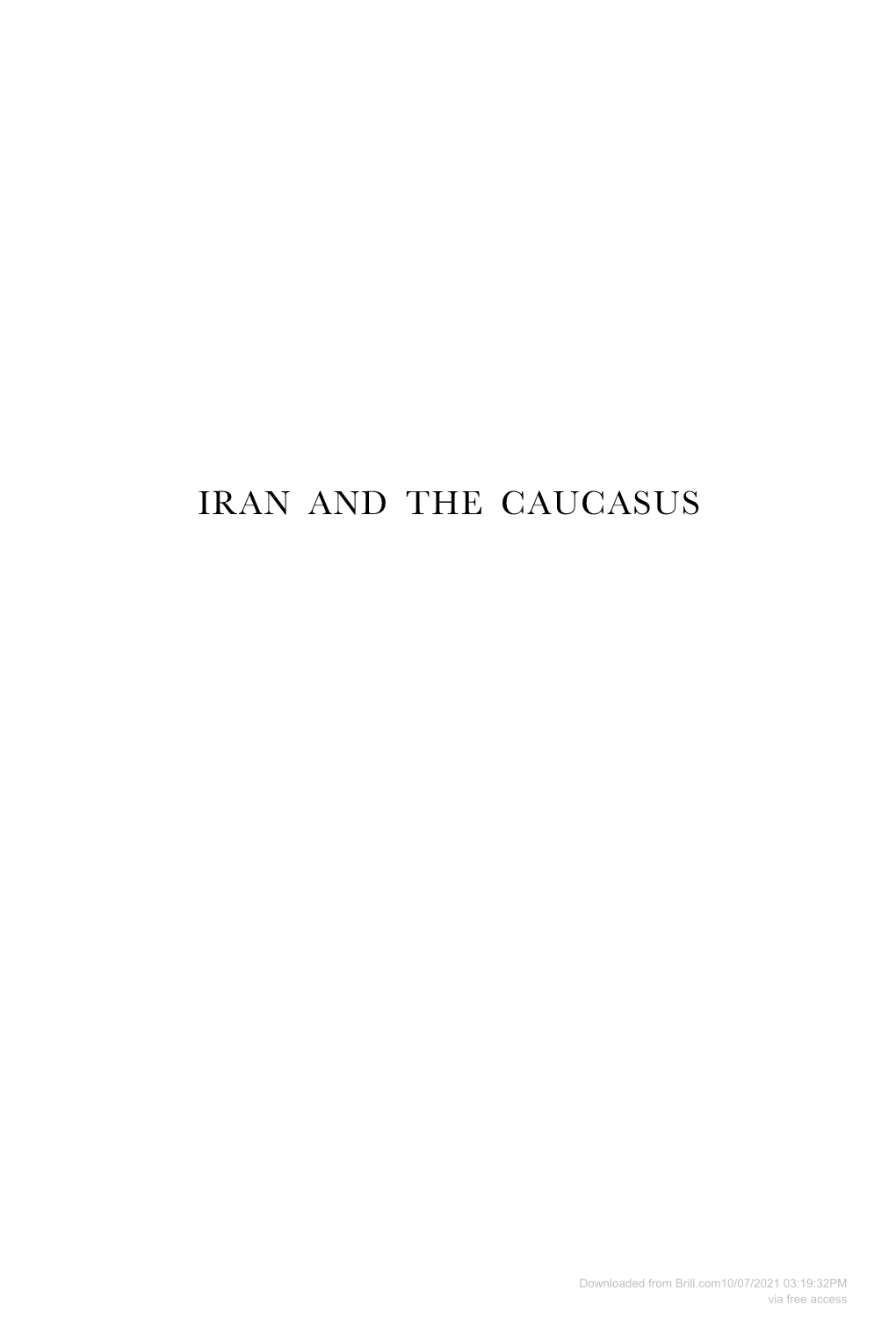 Downloaded from Brill.Com10/07/2021 03:19:32PM Via Free Access IRAN and the CAUCASUS