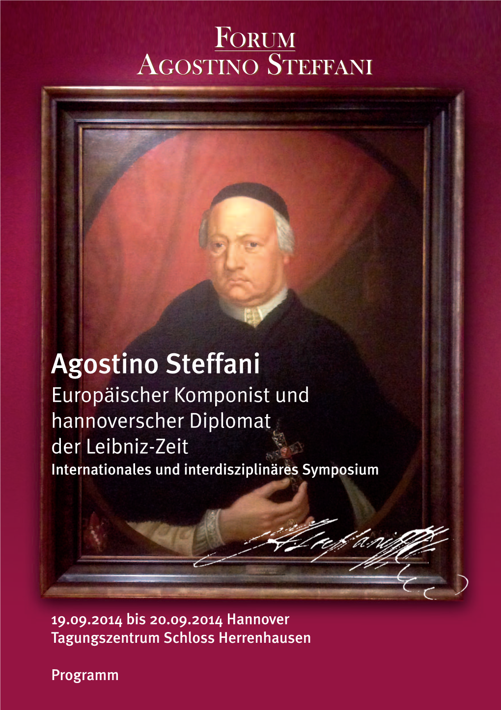 Agostino Steffani Europäischer Komponist Und Hannoverscher Diplomat Der Leibniz-Zeit Internationales Und Interdisziplinäres Symposium