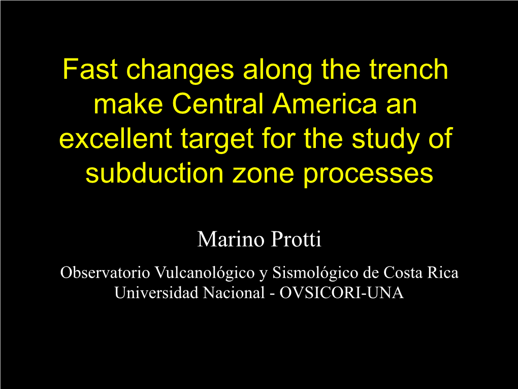 Fast Changes Along the Trench Make Central America an Excellent Target for the Study of Subduction Zone Processes