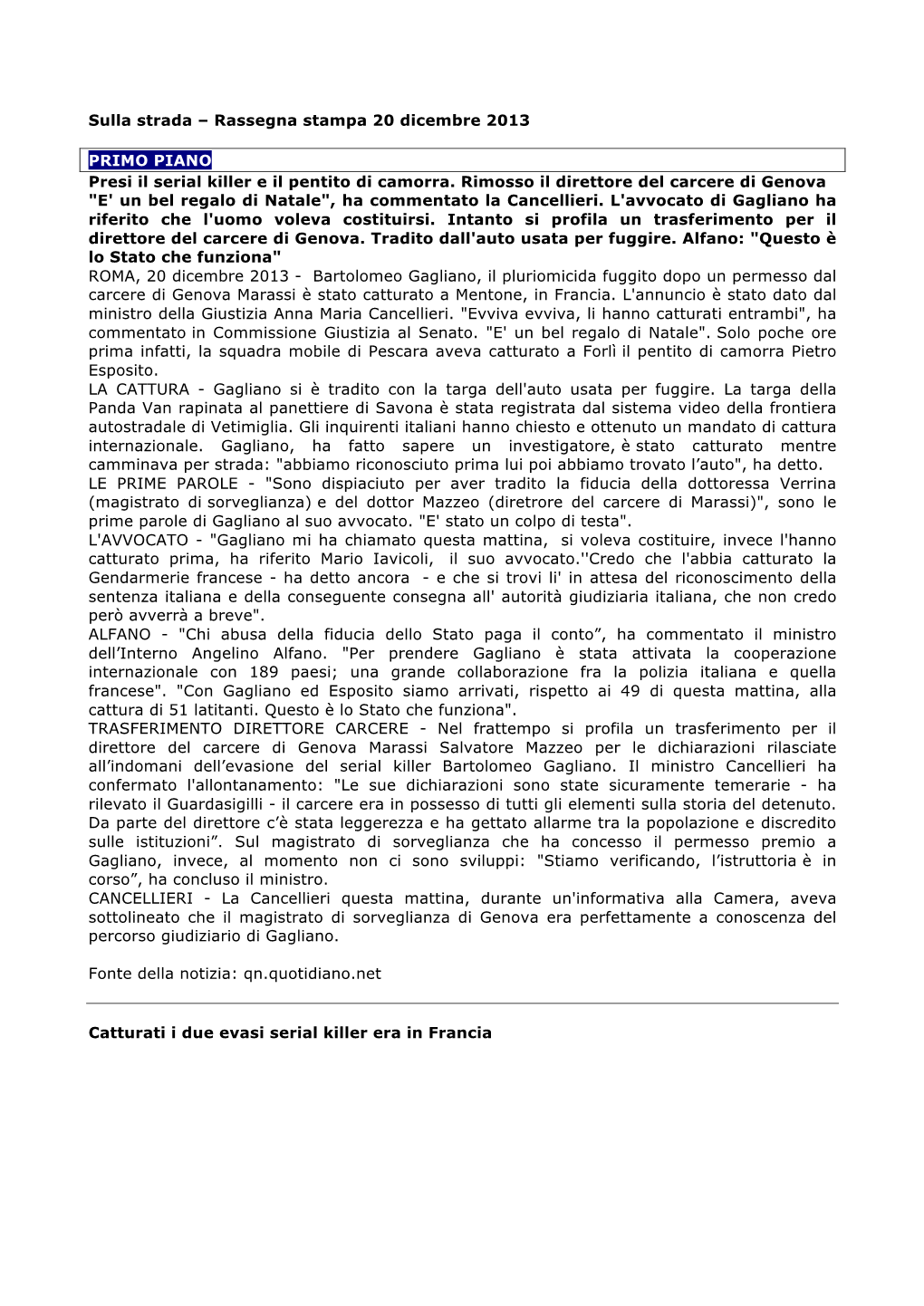 Rassegna Stampa 20 Dicembre 2013 PRIMO PIANO Presi Il Serial Killer E Il Pentito Di Camorra. Rimosso Il Diretto