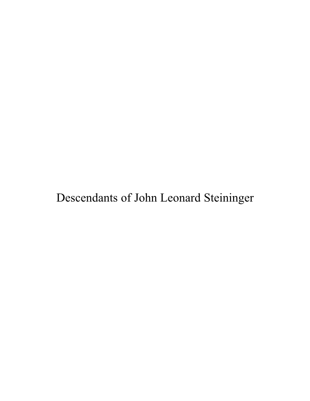Descendants of John Leonard Steininger Descendants of Johan Leonard Steininger