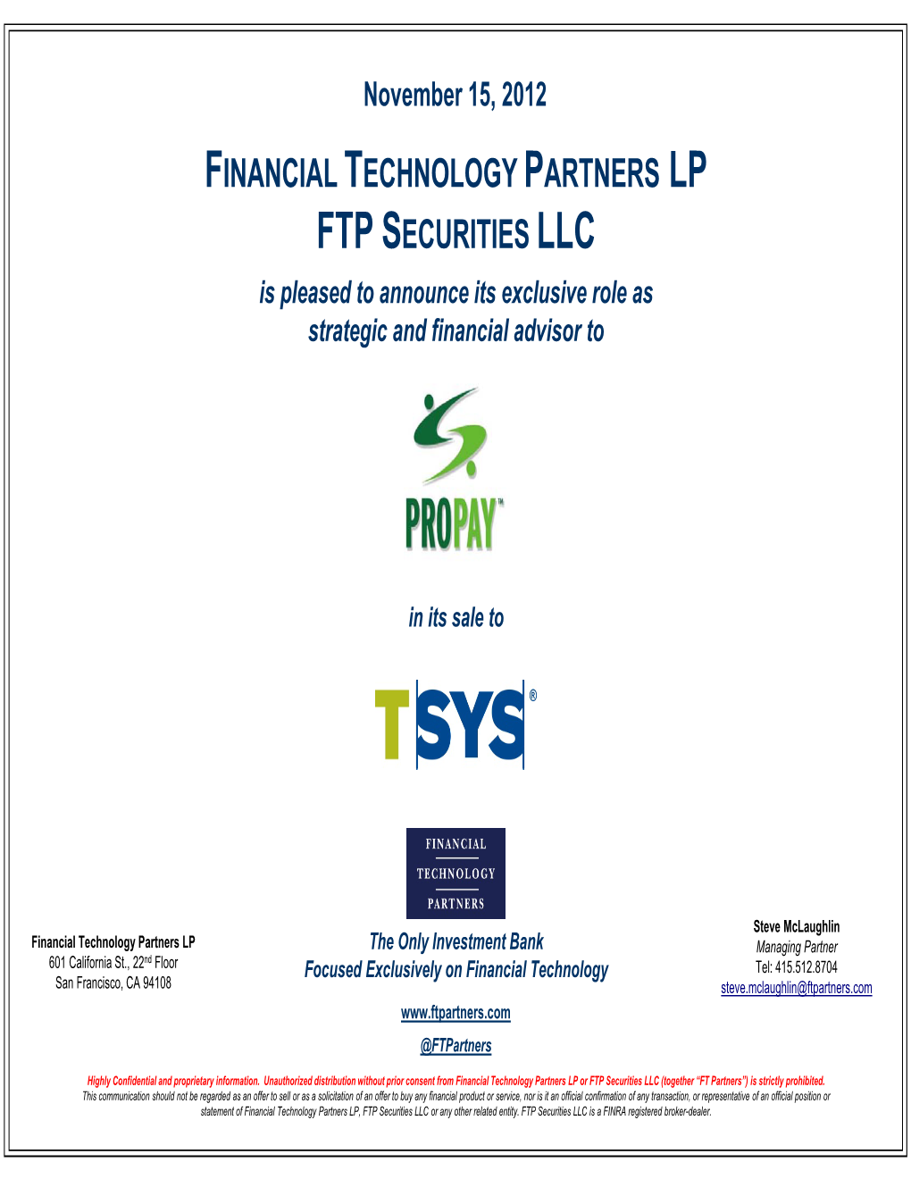 FINANCIAL TECHNOLOGY PARTNERS LP FTP SECURITIES LLC Is Pleased to Announce Its Exclusive Role As Strategic and Financial Advisor To