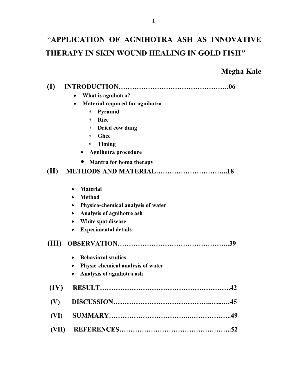 ―APPLICATION of AGNIHOTRA ASH AS INNOVATIVE THERAPY in SKIN WOUND HEALING in GOLD FISH ” Megha Kale