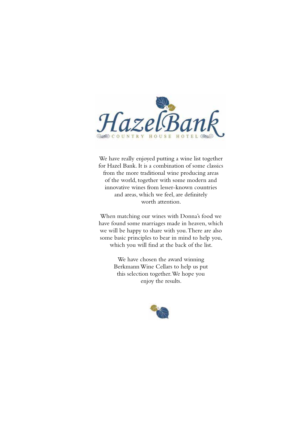 We Have Really Enjoyed Putting a Wine List Together for Hazel Bank. It Is A