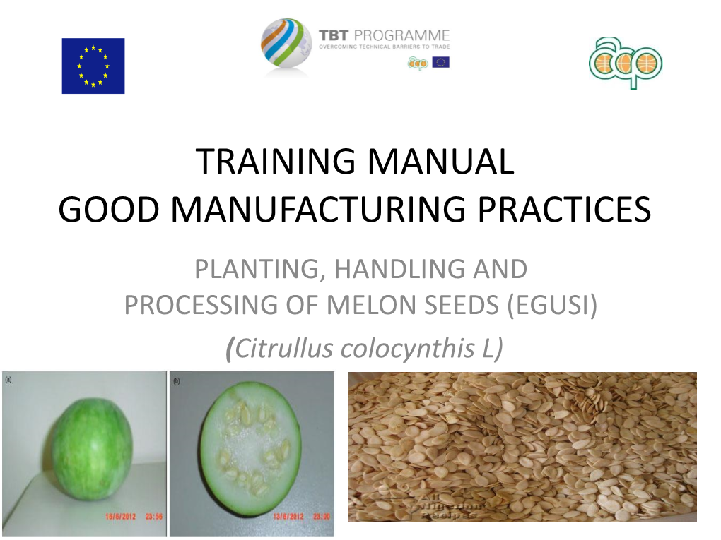 GOOD MANUFACTURING PRACTICES PLANTING, HANDLING and PROCESSING of MELON SEEDS (EGUSI) (Citrullus Colocynthis L) Melon - Egusi