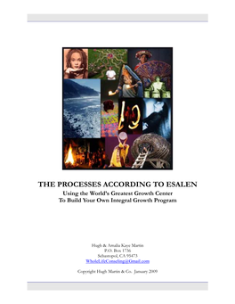 THE PROCESSES ACCORDING to ESALEN Using the World’S Greatest Growth Center to Build Your Own Integral Growth Program