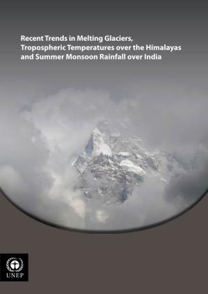 Recent Trends in Melting Glaciers, Tropospheric Temperatures Over the Himalayas and Summer Monsoon Rainfall Over India