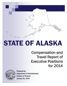 STATE of ALASKA Compensation and Travel Report of Executive Positions for 2014
