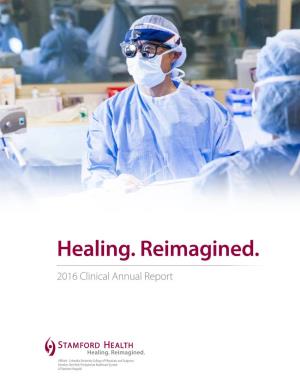 Healing. Reimagined. 2016 Clinical Annual Report Photograph: © Anton Grassl/Esto Dear Colleagues