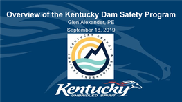 Overview of the Kentucky Dam Safety Program – Glen Alexander