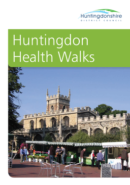 Huntingdon Health Walks Walks Key ORANGE Moderate Walks Last 30 to 60 Minutes Over 2 to 3 Miles Mixture of Pathways and Grass Tracks