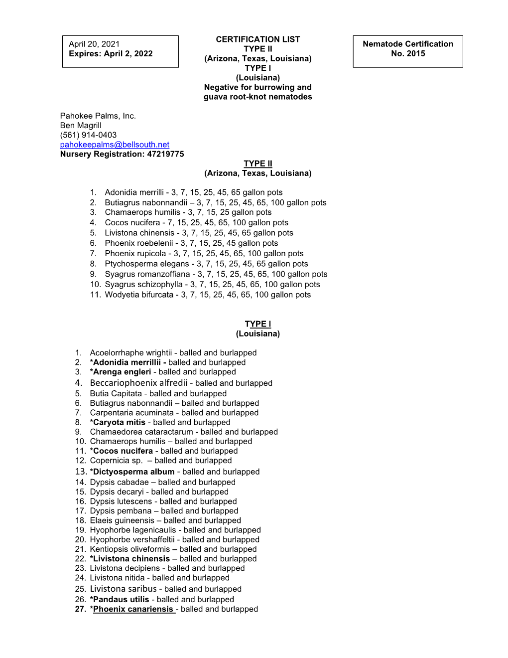 Pahokee Palms, Inc. Ben Magrill (561) 914-0403 Pahokeepalms@Bellsouth.Net Nursery Registration: 47219775 TYPE II (Arizona, Texas, Louisiana)