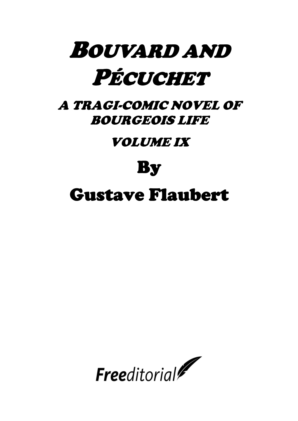 BOUVARD and PÉCUCHET a TRAGI-COMIC NOVEL of BOURGEOIS LIFE VOLUME IX by Gustave Flaubert