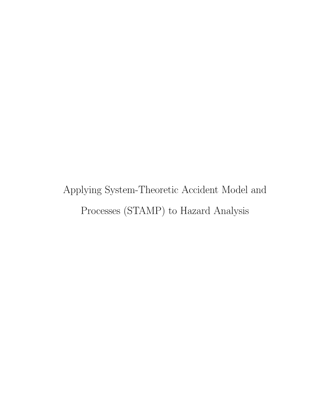 (STAMP) to Hazard Analysis APPLYING SYSTEM-THEORETIC ACCIDENT MODEL AND