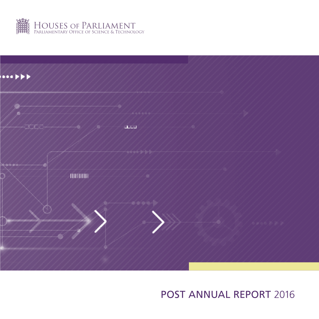 POST ANNUAL REPORT 2016 the Parliamentary Office of Science and Technology (POST) Is Parliament’S In-House Source of Scientific Advice