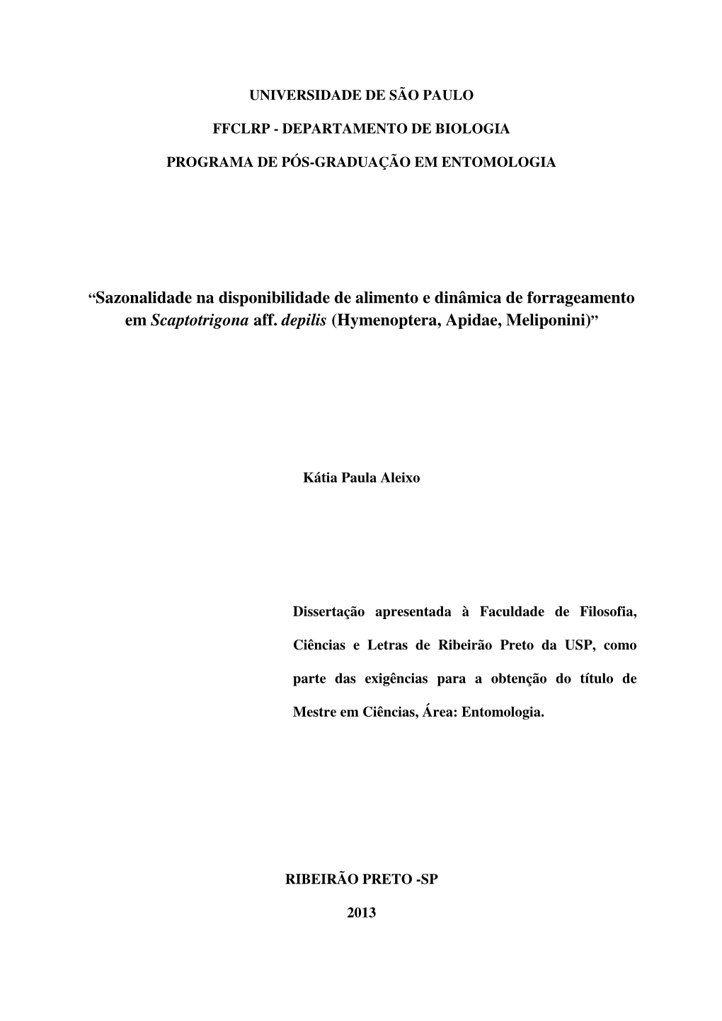 Sazonalidade Na Disponibilidade De Alimento E Dinâmica De Forrageamento Em Scaptotrigona Aff. Depilis (Hymenoptera, Apidae, Meliponini) ”