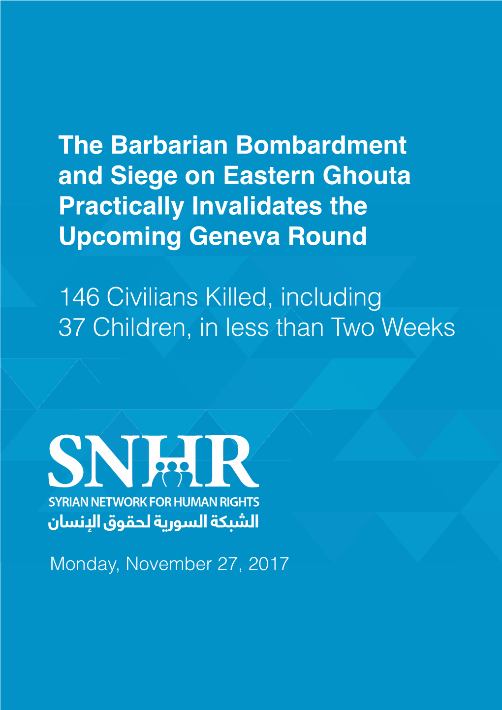 The Barbarian Bombardment and Siege on Eastern Ghouta Practically Invalidates the Upcoming Geneva Round 146 Civilians Killed, In