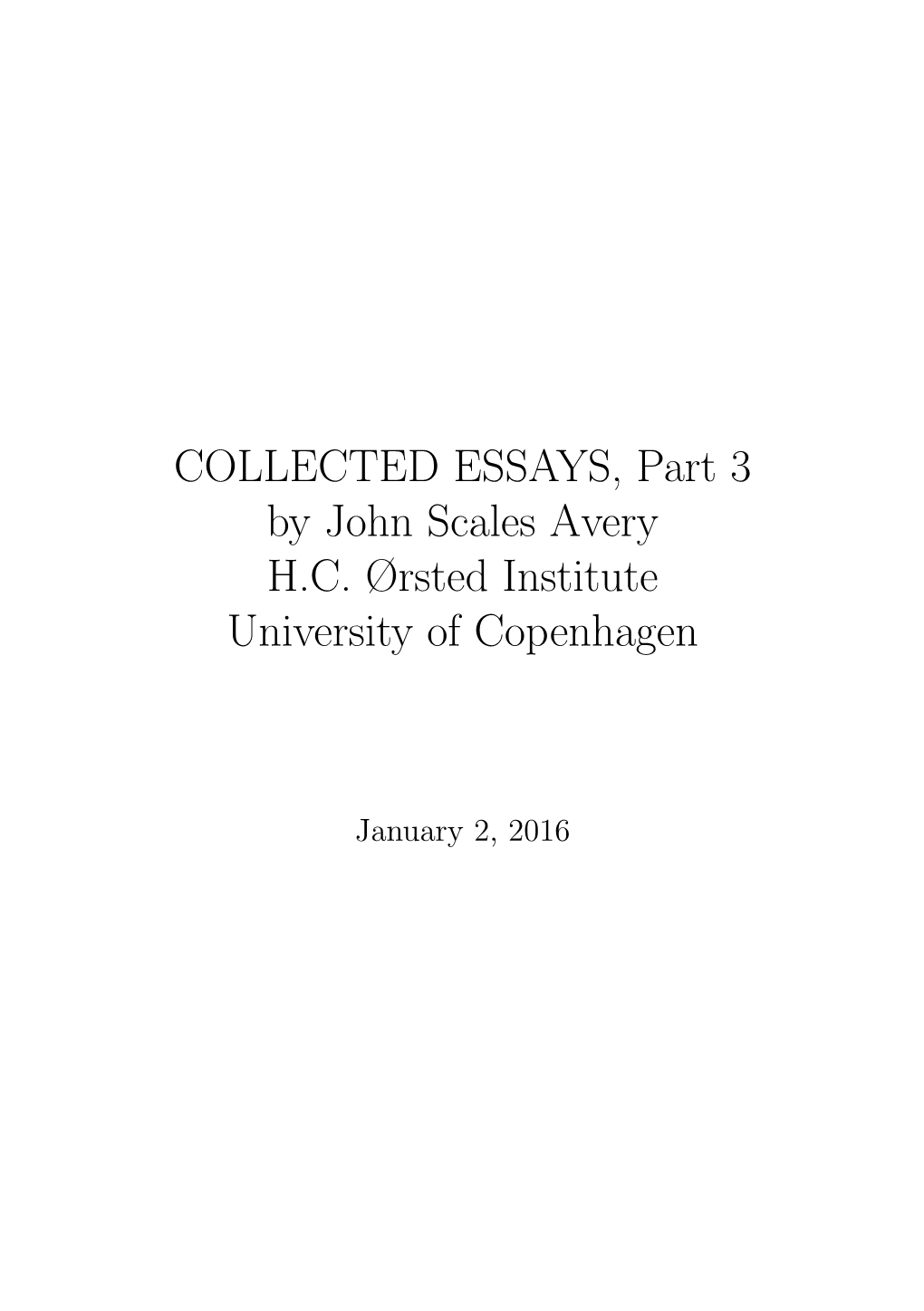 COLLECTED ESSAYS, Part 3 by John Scales Avery H.C. Ørsted Institute University of Copenhagen