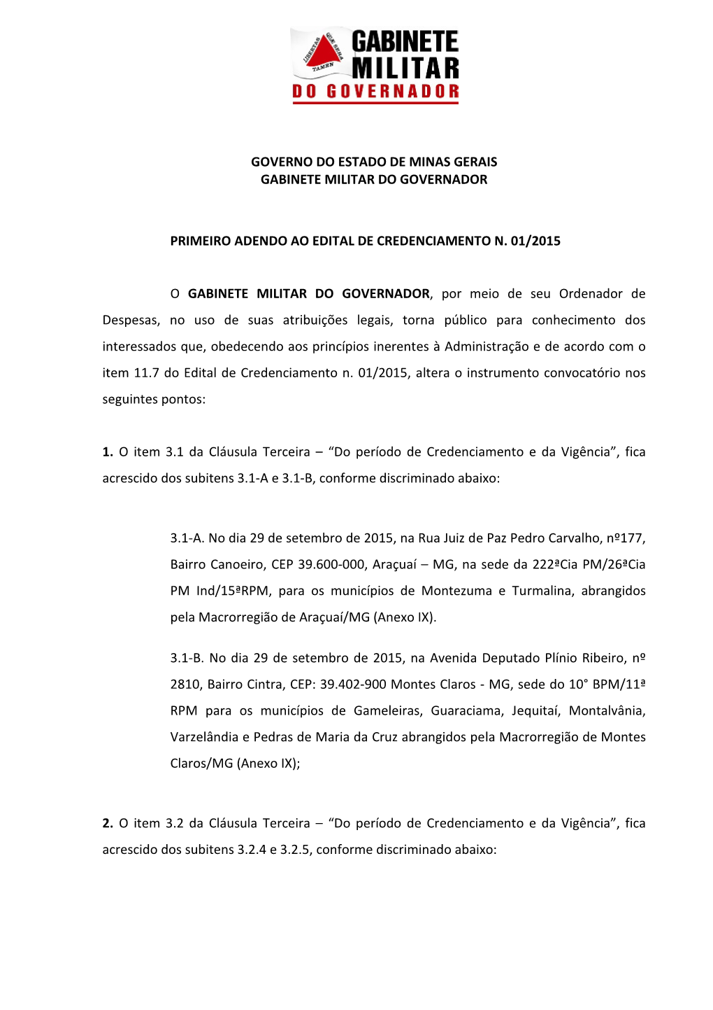 Governo Do Estado De Minas Gerais Gabinete Militar Do Governador Primeiro Adendo Ao Edital De Credenciamento N. 01/2015 O Gabine