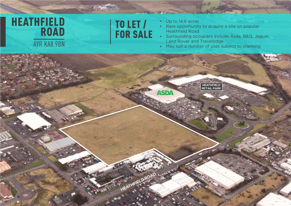 Heathfield Road ROAD for SALE · Surrounding Occupiers Include Asda, B&Q, Jaguar, Land Rover and Travelodge AYR KA8 9BN · May Suit a Number of Uses Subject to Planning