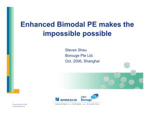 Enhanced Bimodal PE Makes the Impossible Possible