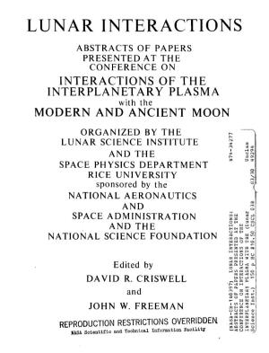 LUNAR INTERACTIONS ABSTRACTS of PAPERS PRESENTED at the CONFERENCE on INTERACTIONS of the INTERPLANETARY PLASMA with the MODERN and ANCIENT MOON