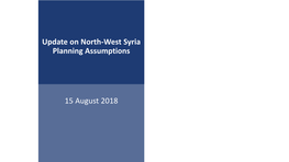 Update on North-West Syria Planning Assumptions 15 August 2018