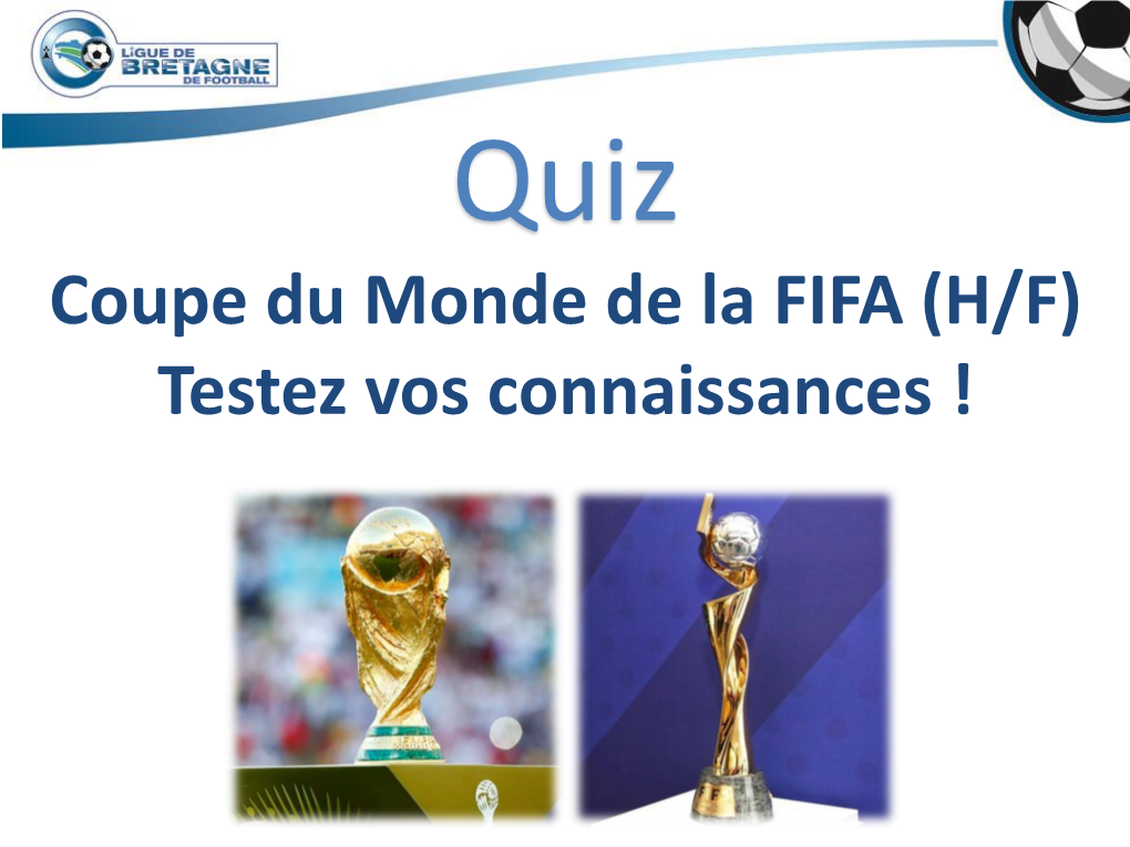 Quiz Coupe Du Monde De La FIFA (H/F) Testez Vos Connaissances ! 1 Coupe Du Monde Italie - 1990 Vainqueur : a B