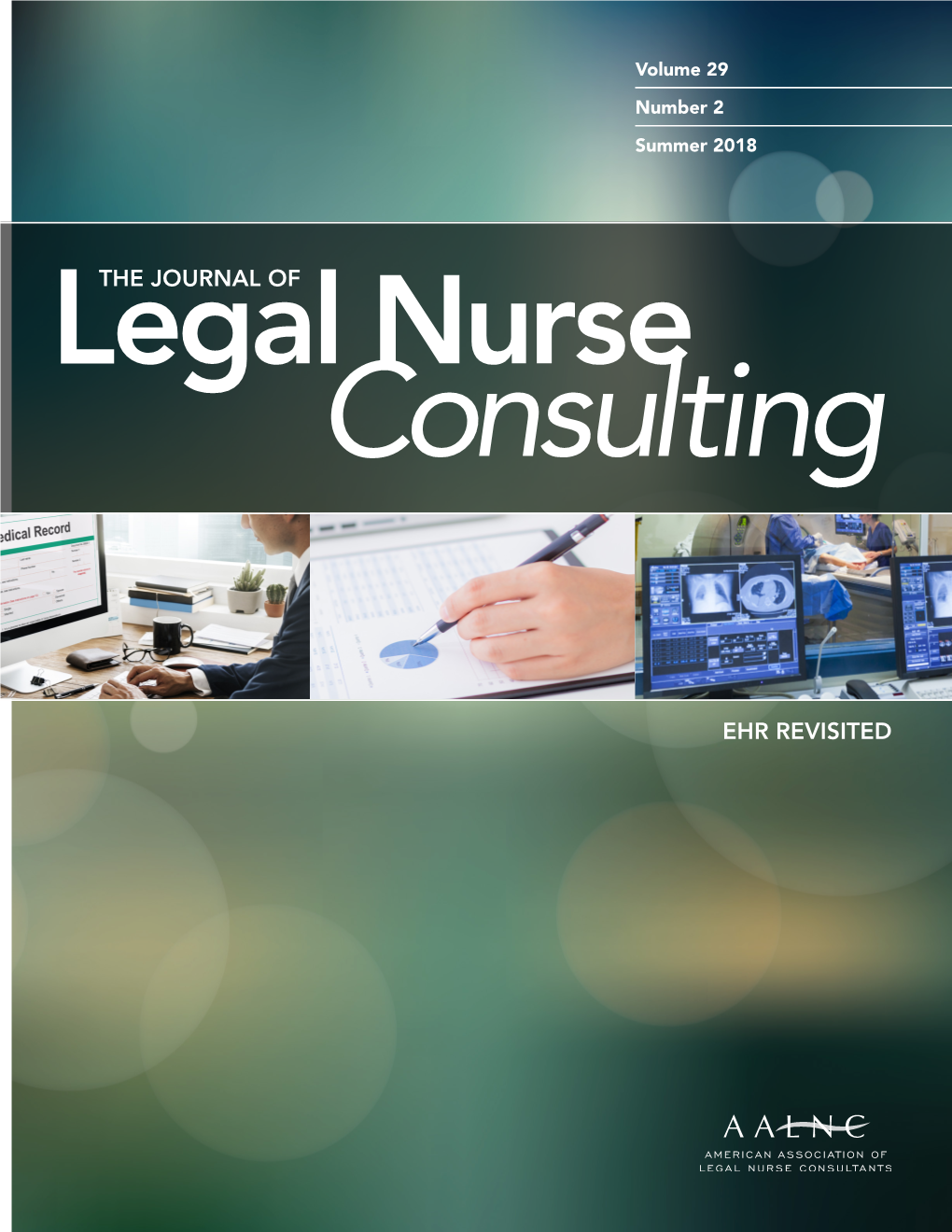 EHR REVISITED | B | the JOURNAL of LEGAL NURSE CONSULTING Theegal JOURNAL of Nurse Consulting Volume 29 | Number 2 | Summer 2018