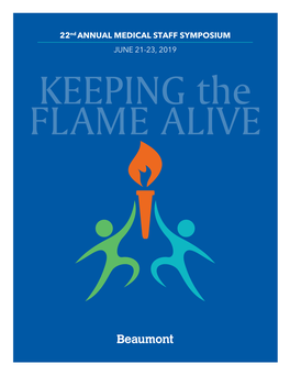 22Nd ANNUAL MEDICAL STAFF SYMPOSIUM JUNE 21-23, 2019 KEEPING the FLAME ALIVE SYMPOSIUM PLANNING COMMITTEE