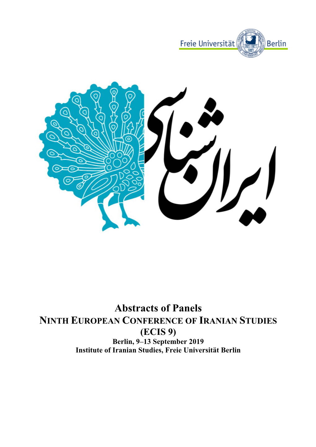 Panels NINTH EUROPEAN CONFERENCE of IRANIAN STUDIES (ECIS 9) Berlin, 9–13 September 2019 Institute of Iranian Studies, Freie Universität Berlin