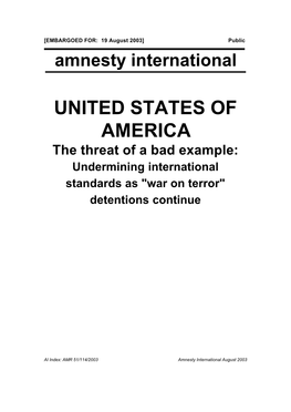 UNITED STATES of AMERICA the Threat of a Bad Example: Undermining International Standards As "War on Terror" Detentions Continue