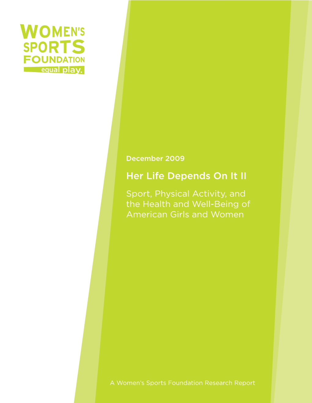 Her Life Depends on It II: Sport, Physical Activity, and the Health and Well-Being of American Girls and Women, Published by the Women’S Sports Foundation