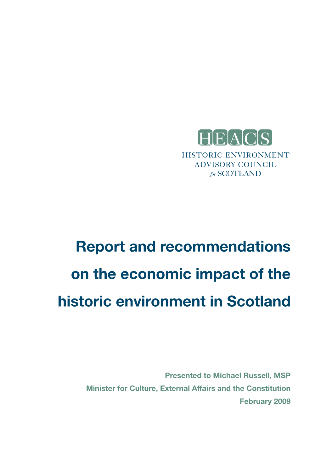 Report and Recommendations on the Economic Impact of the Historic Environment in Scotland HE ACS Historic Environment Advisory Council for Scotland