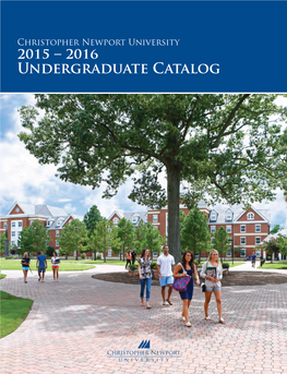 Christopher Newport University 2015 – 2016 Undergraduate Catalog UNDERGRADUATE CATALOG